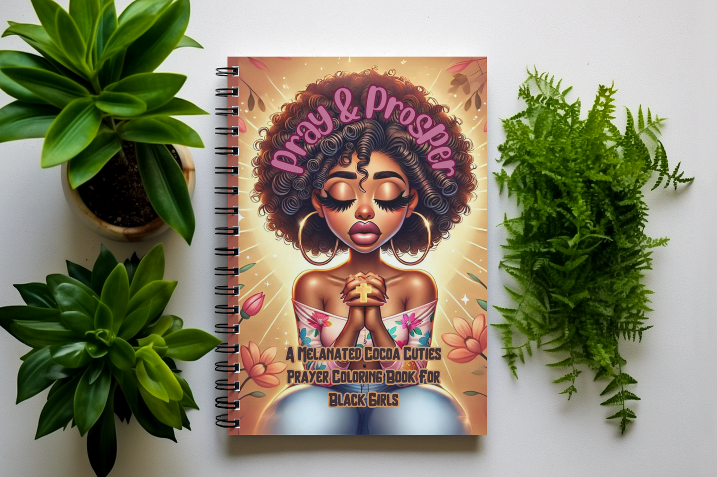 Pray & Prosper: A Melanated Cocoa Cuties Prayer Coloring Book For Black Girls