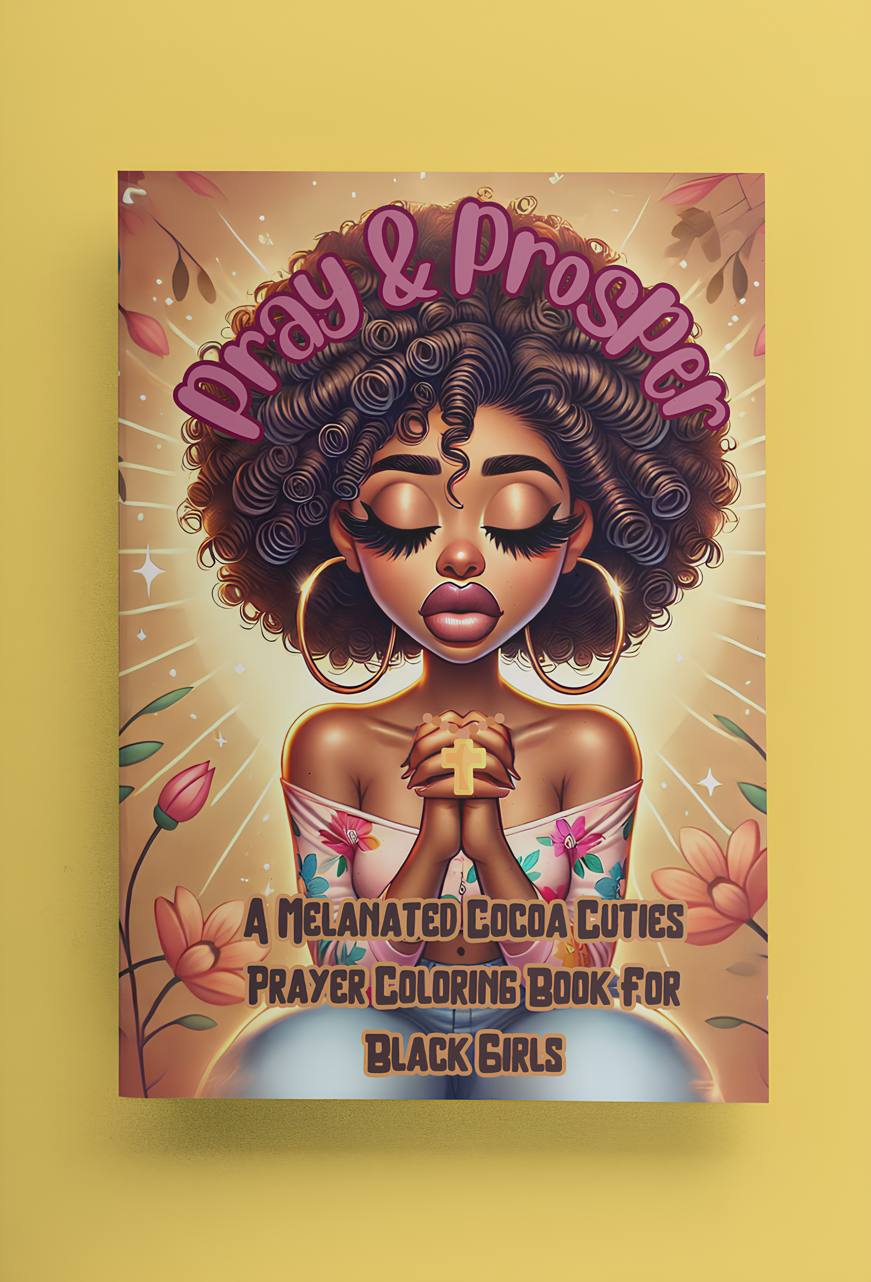 Pray & Prosper: A Melanated Cocoa Cuties Prayer Coloring Book For Black Girls