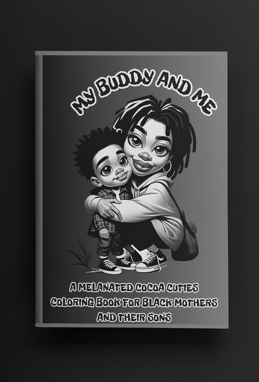 My Buddy And Me A Melanated Cocoa Cuties Coloring Book For Black Mothers And Their Sons
