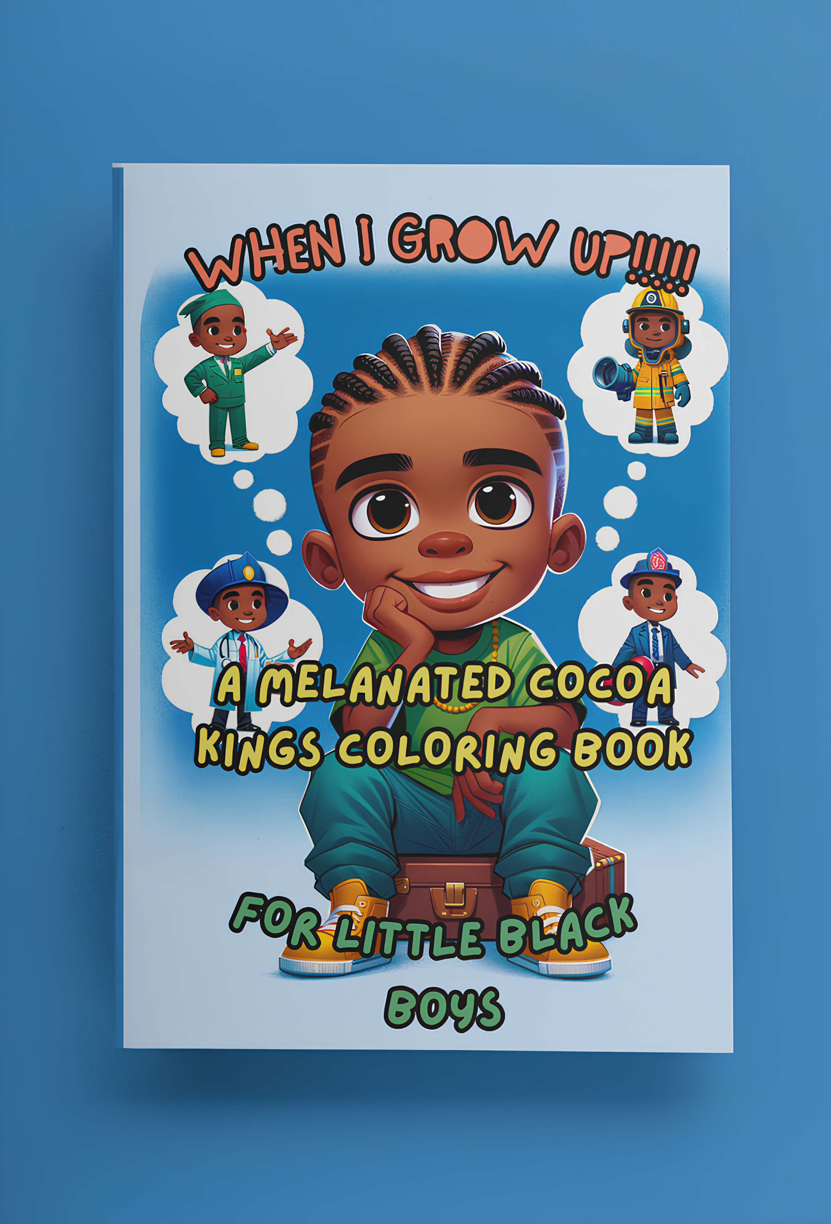 When I Grow Up A Melanated Cocoa Kings Coloring Book For Little Black Boys